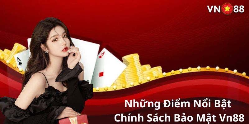 Những điểm nổi bật có trong chính sách bảo mật tại VN88