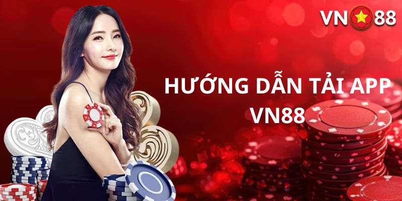 Quy trình tải app VN88 dành cho từng hệ điều hành 