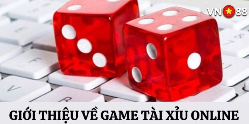 Giới thiệu game Tài Xỉu online là thế nào? 